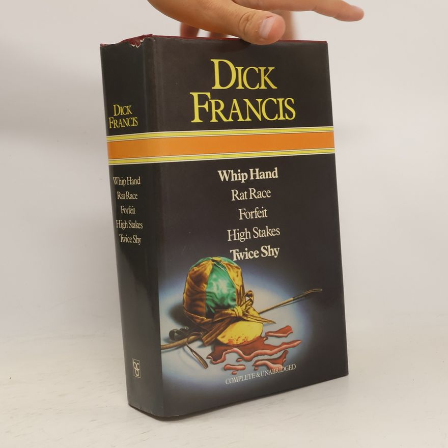 Dick Francis Whip Hand. Rat Race. Forfeit. High Stakes. Twice Shy