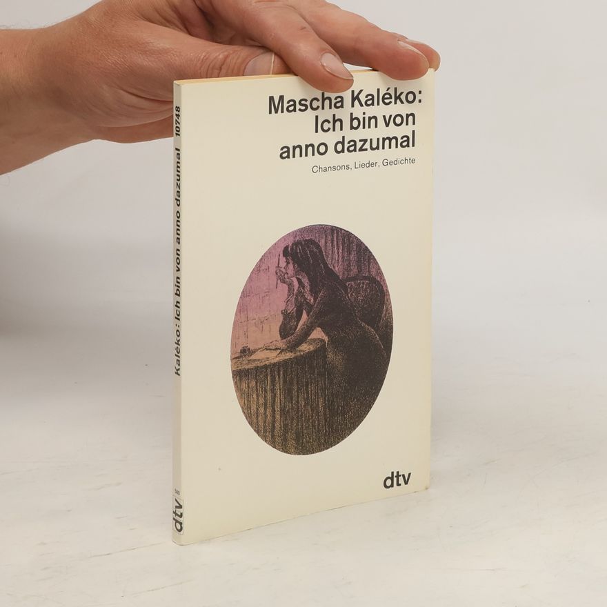Mascha Kaléko Ich bin von anno dazumal