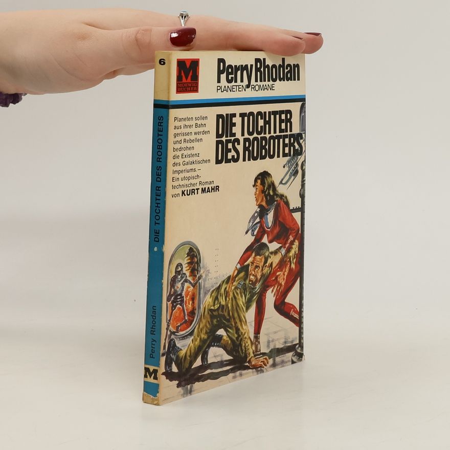 Kurt Mahr Perry Rhodan 6. Die Tochter des Roboters