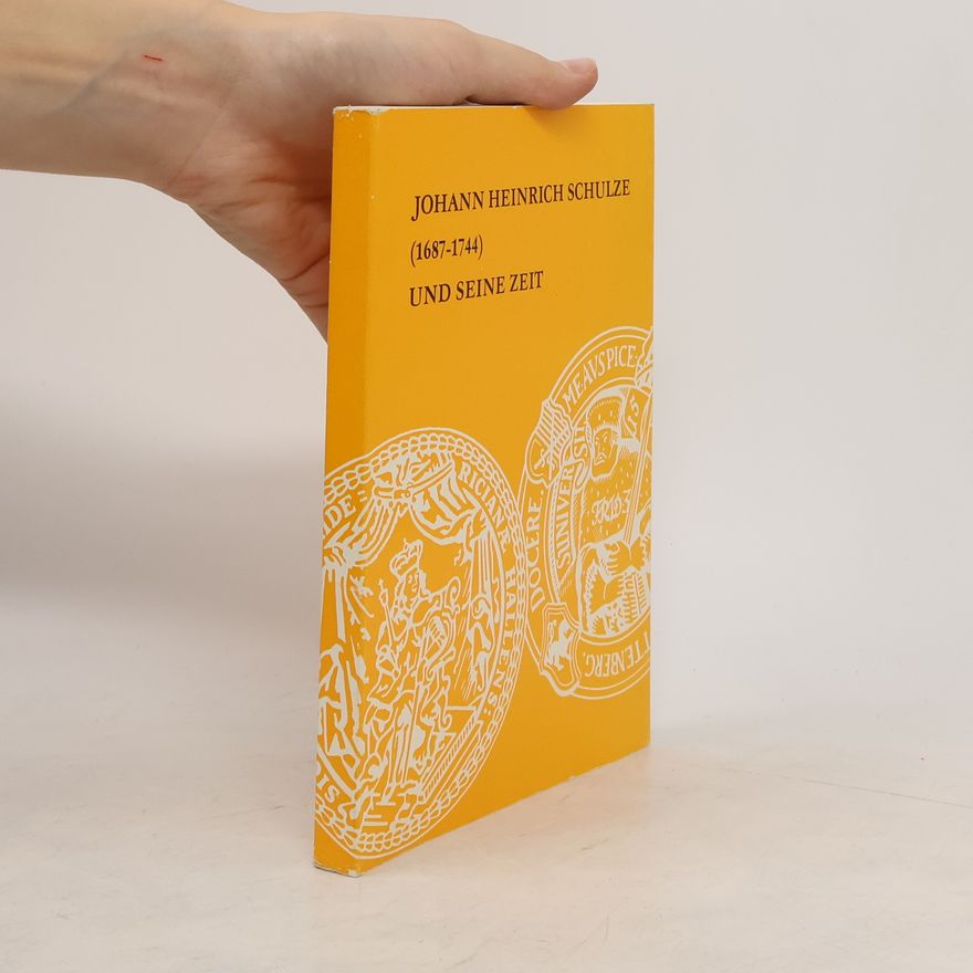 Wolfram Kaiser Johann Heinrich Schulze (1687 - 1744) [sechzehnhundertsiebenundachtzig bis siebzehnhundertvierundvierzig] und seine Zeit