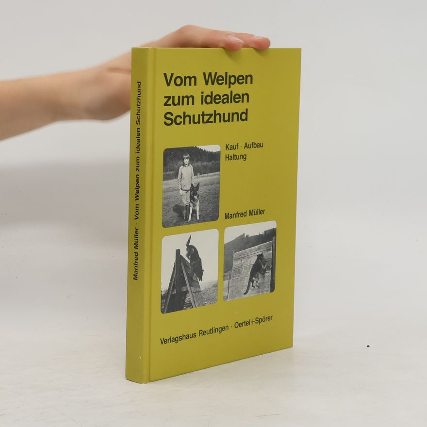 Manfred M Müller Vom Welpen zum idealen Schutzhund