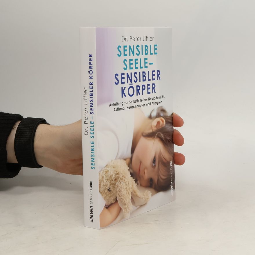 Peter Liffler Sensible Seele, sensibler Körper