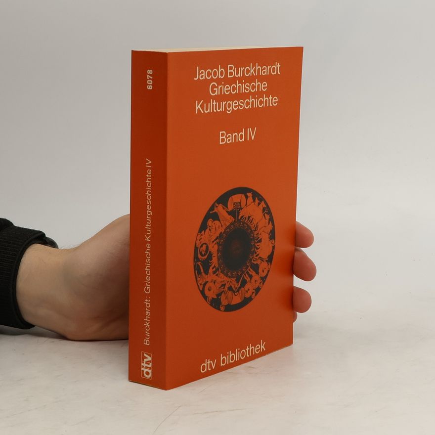 Jacob Christoph Burckhardt Griechische Kulturgeschichte. Band IV