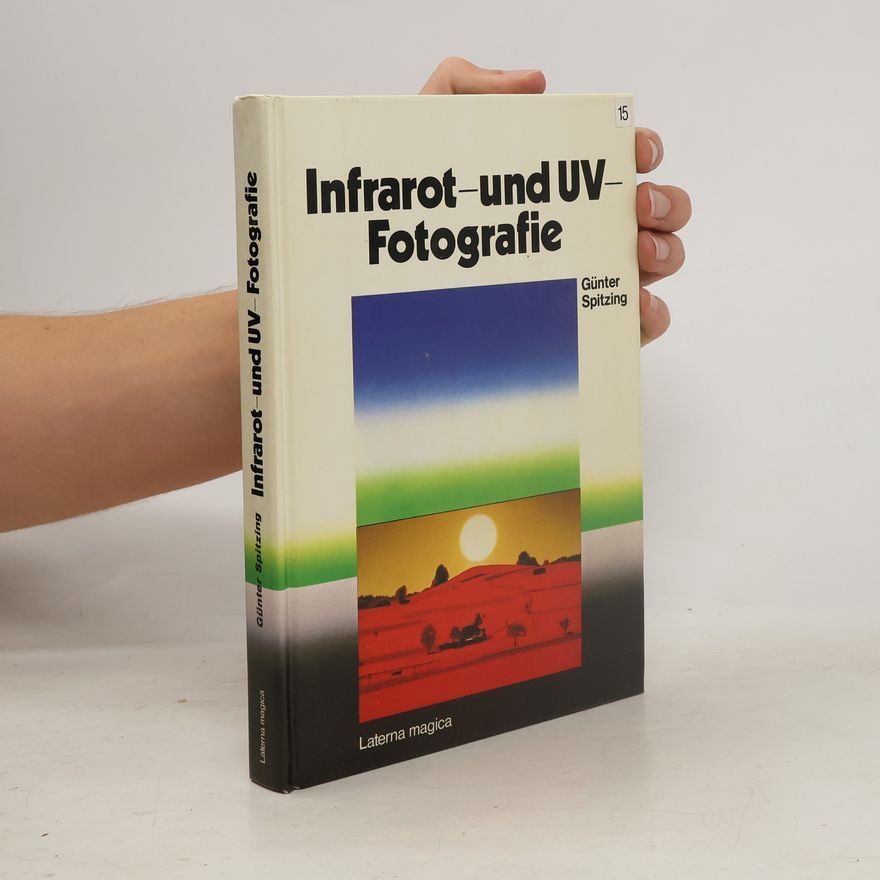 Günter Spitzing Infrarot- und UV-Fotografie