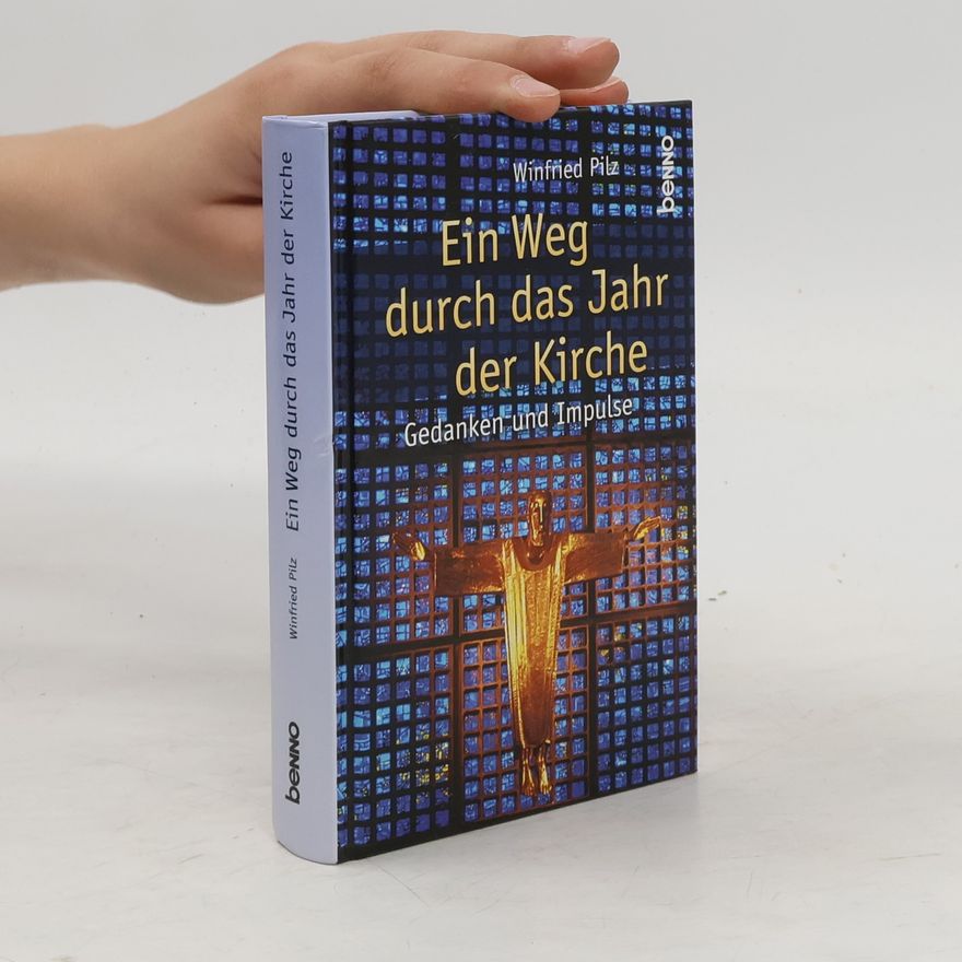 Winfried Pilz Ein Weg durch das Jahr der Kirche