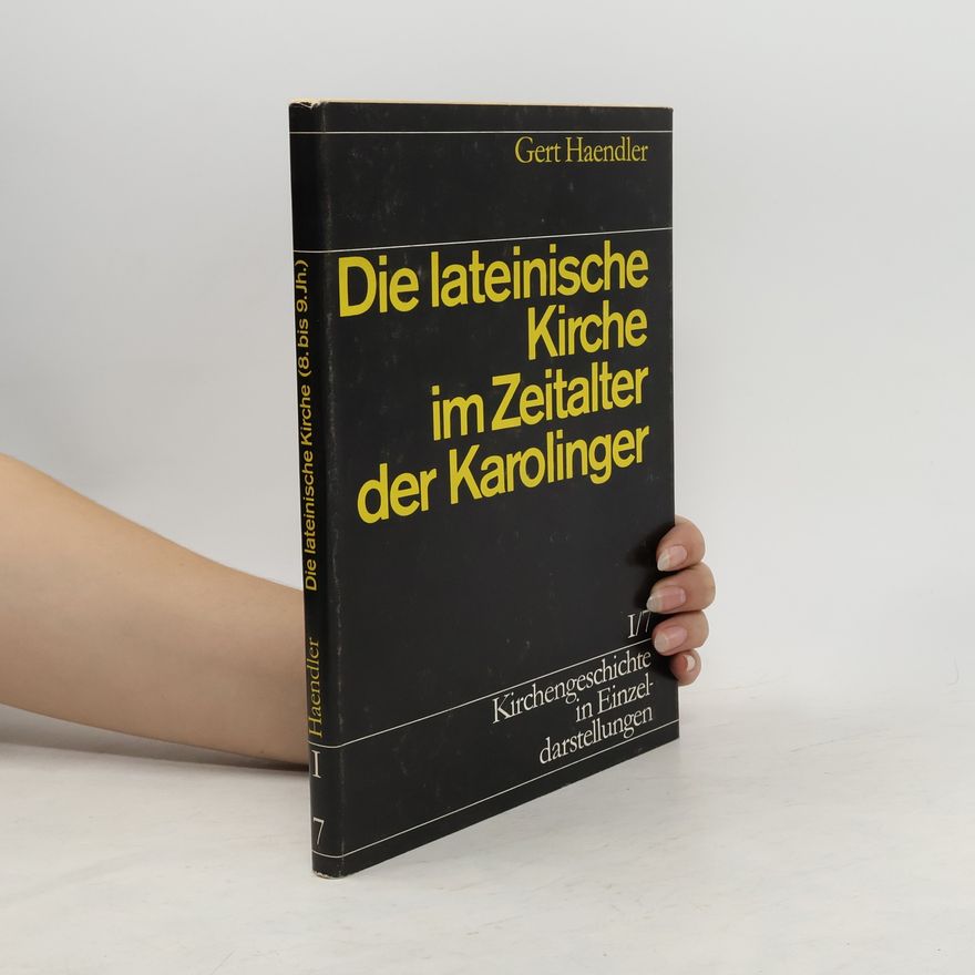 Gert Haendler Die lateinische Kirche im Zeitalter der Karolinger
