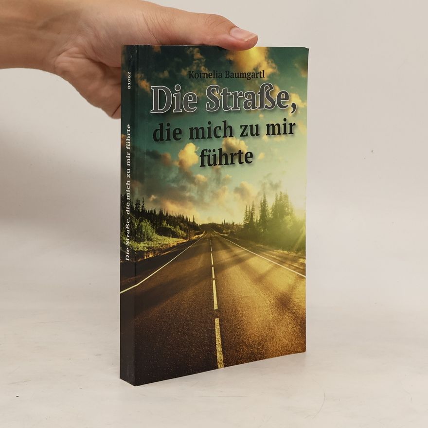 Kornelia Baumgartl Die Straße, die mich zu mir führte