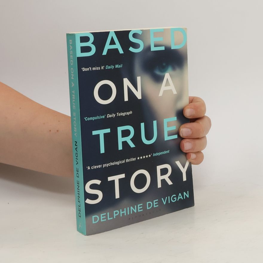 Delphine de Vigan Based on a True Story