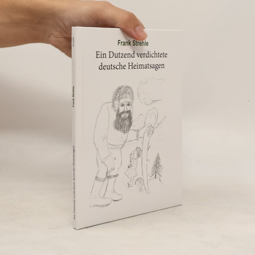 Frank Strehle Ein Dutzend verdichtete deutsche Heimatsagen