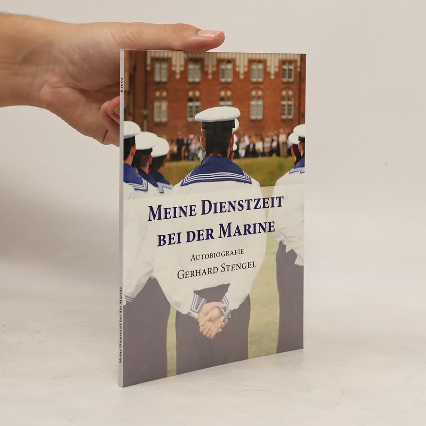 Gerhard Stengel Meine Dienstzeit bei der Marine