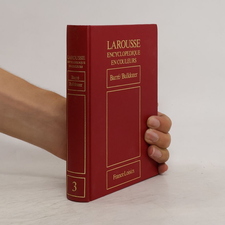 Autorenkollektiv Larousse encyclopedique en couleurs 3: Barré/Bulldozer