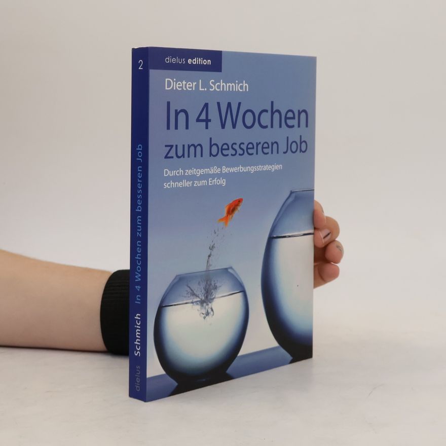Dieter L. Schmich In vier Wochen zum besseren Job