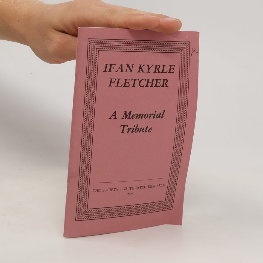 Ifan Kyrle Fletcher A Memorial Tribute