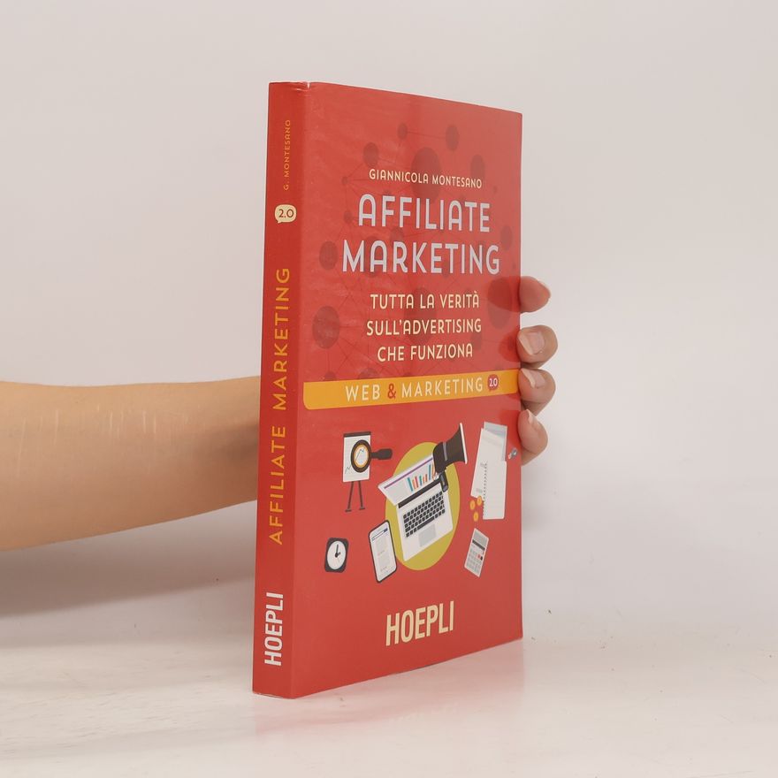 Giannicola Montesano Affiliate Marketing. Tutta la verità sull'advertising che funziona