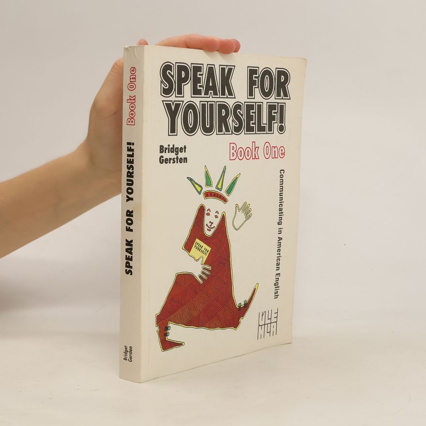 Bridget Gersten Speak for yourself! Communicating in American English. Book One