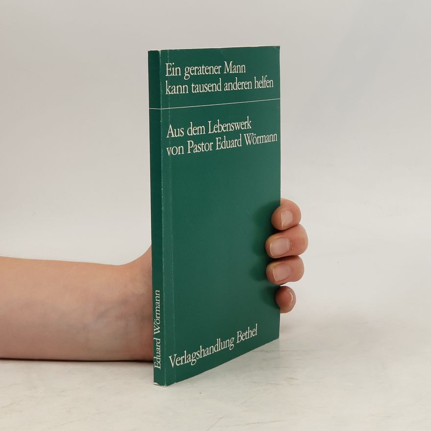 Eduard Wörmann Ein geratener Mann kann tausend anderen helfen