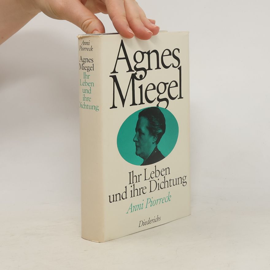 Anni Piorreck Agnes Miegel. Ihr Leben und ihre Dichtung