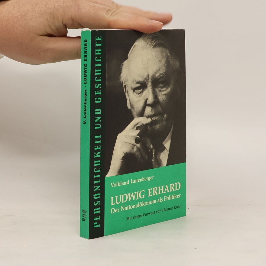 Helmut Kohl Ludwig Ernhard. Der Nationalökonom als Politiker