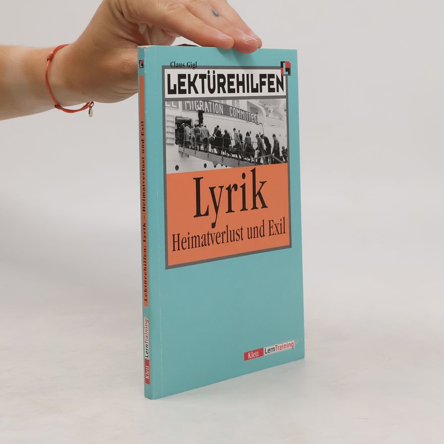 Claus Gigl Lektürehilfen Lyrik - Heimatverlust und Exil