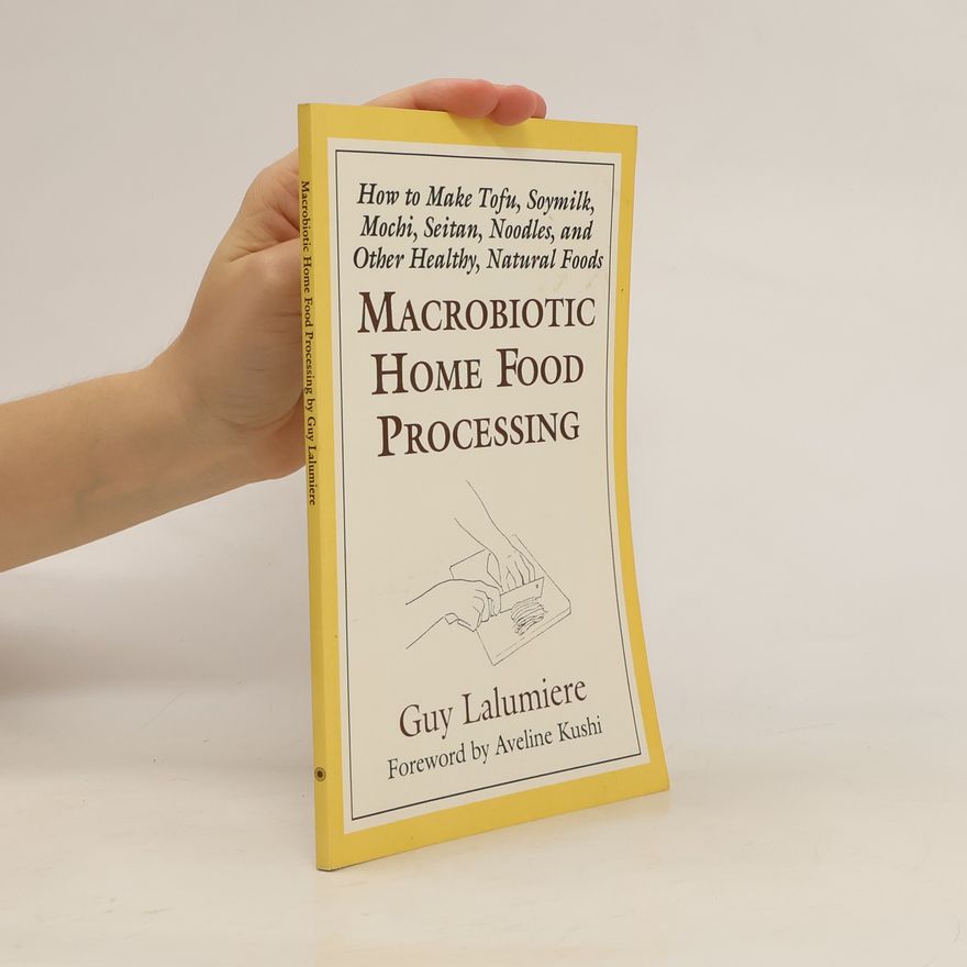 Guy Lalumiere Macrobiotic Home Food Processing