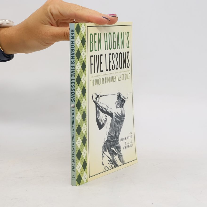 Ben Hogan Five Lessons : The Modern Fundamentals of Golf