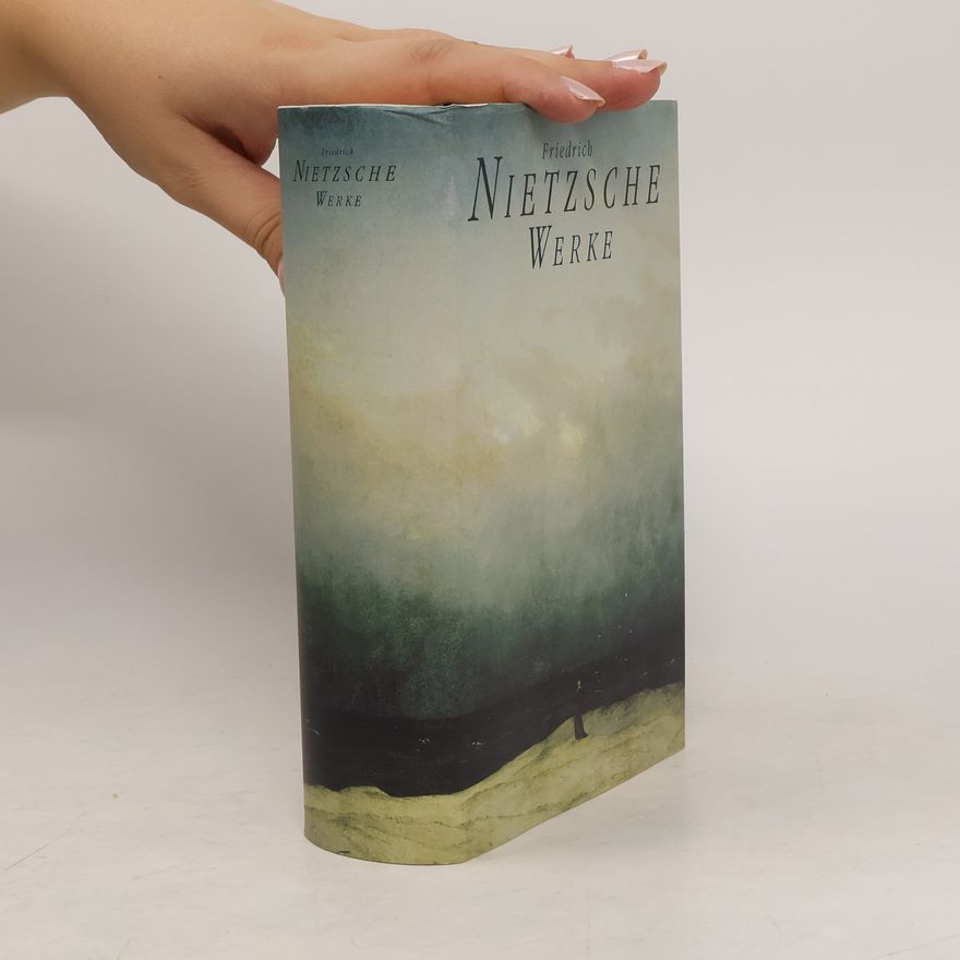 Friedrich Nietzsche Friedrich Nietzsche Werke