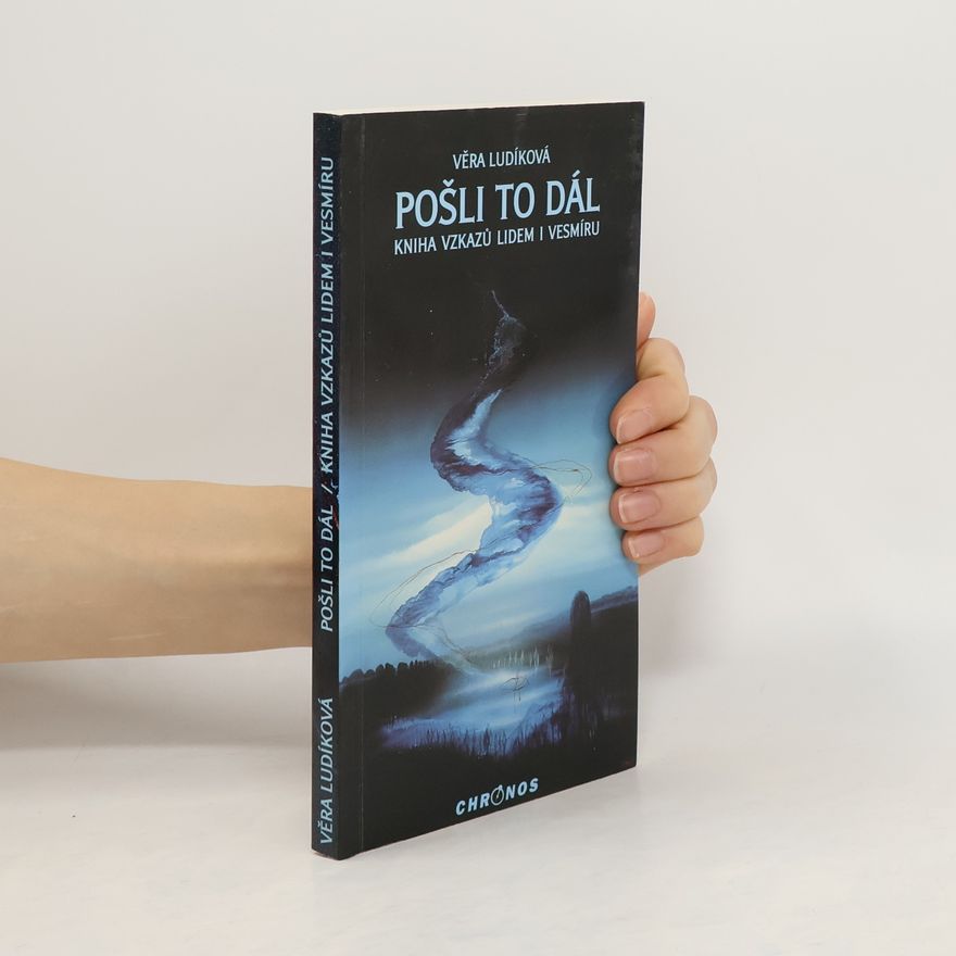Věra Ludíková Pošli to dál: Kniha vzkazů lidem i vesmíru (věnovaní)