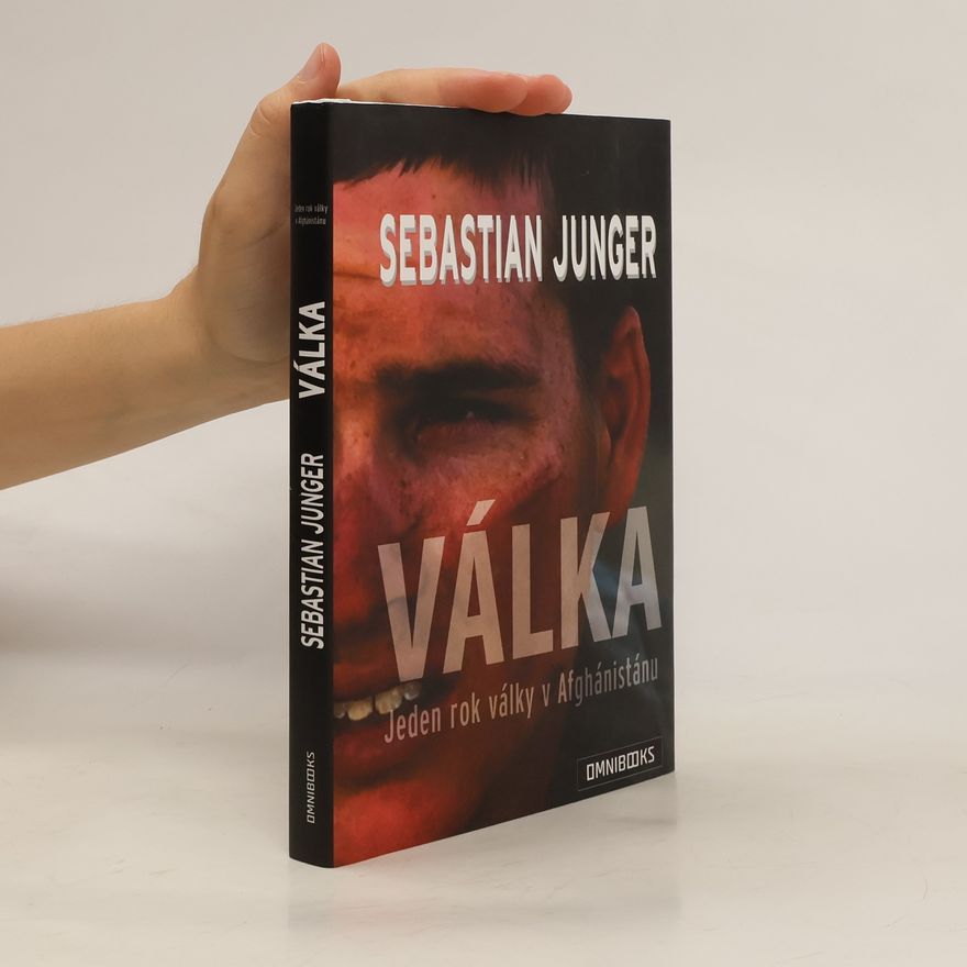 Sebastian Junger Válka - Jeden rok války v Afghánistánu