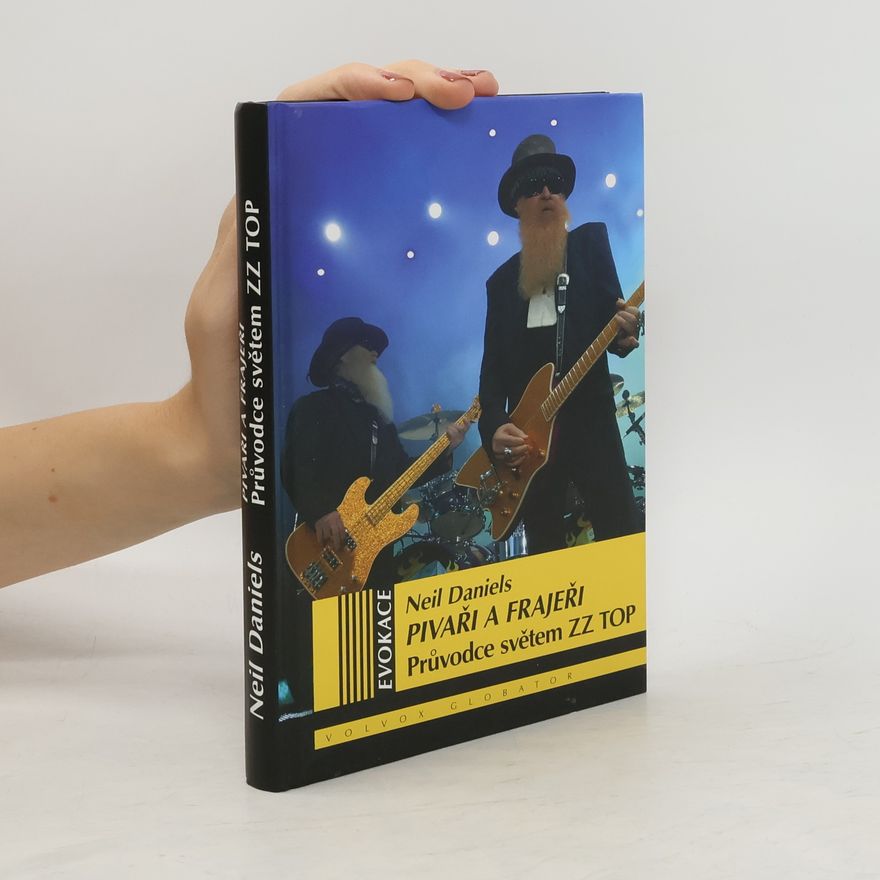 Neil Daniels Pivaři a frajeři – Průvodce světem ZZ TOP