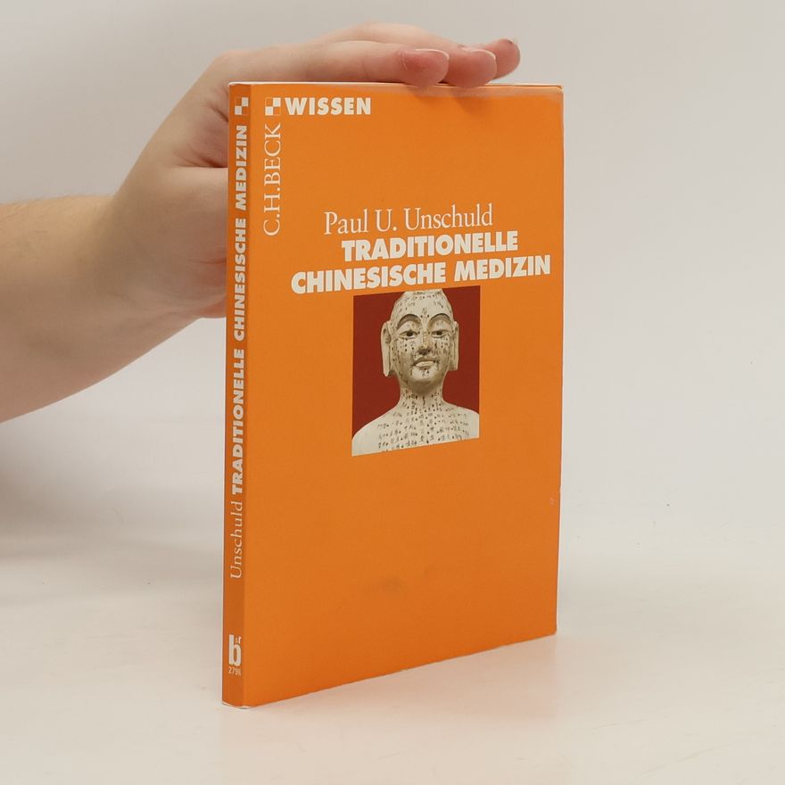 Paul Ulrich Unschuld Traditionelle chinesische Medizin