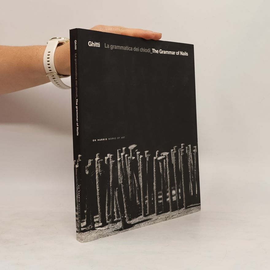Ghitti  La grammatica dei chiodi_The Grammar of Nails