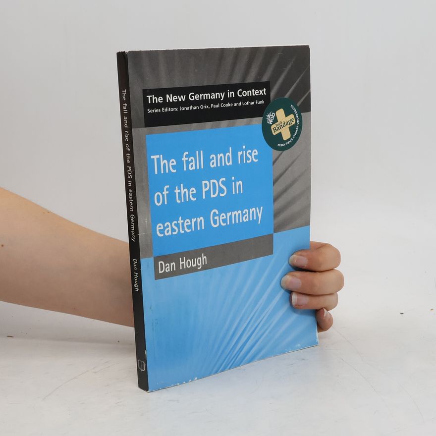 Dan Hough The fall and rise of the PDS in Eastern Germany