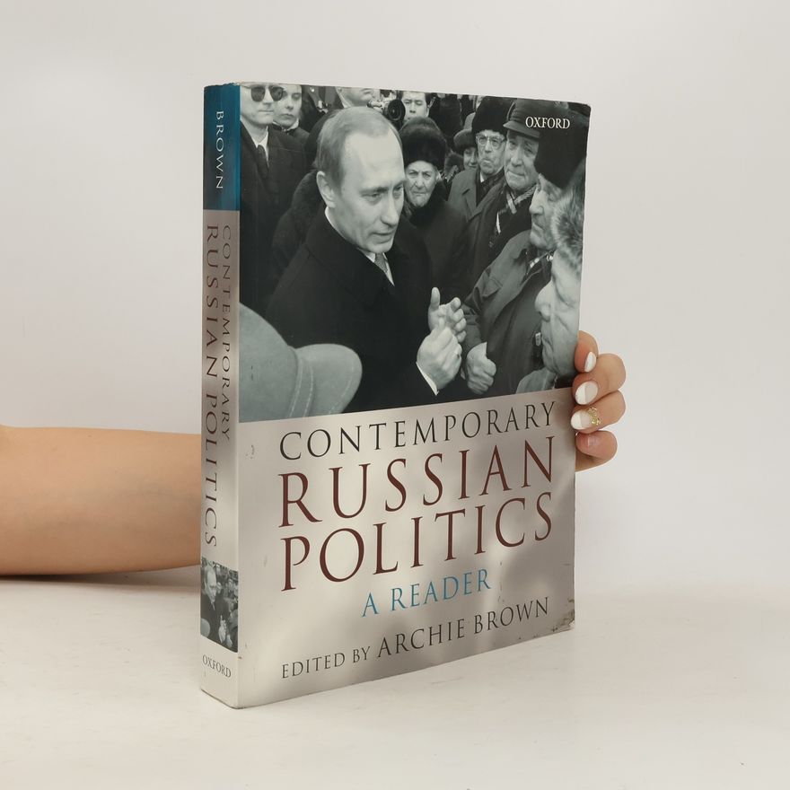 Archie Brown Contemporary Russian politics : a reader