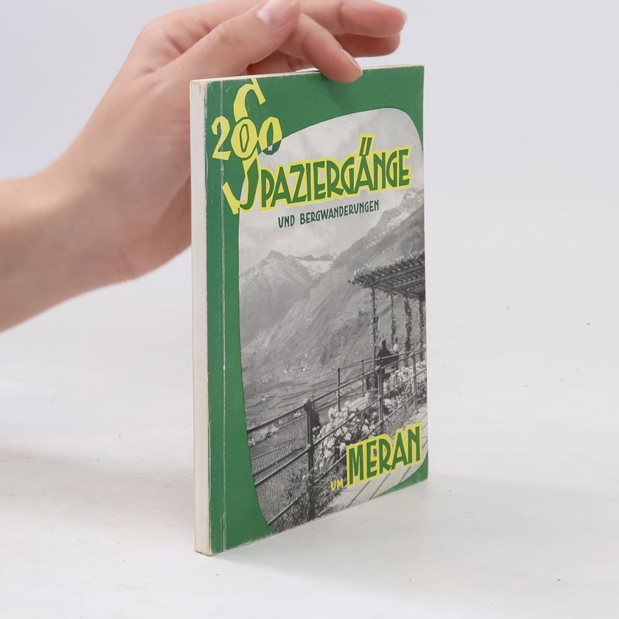 Various authors 200 Spaziergänge und Bergwanderungen um Meran