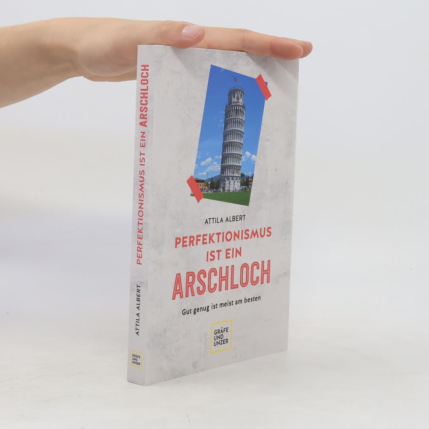 Attila Albert Perfektionismus ist ein Arschloch