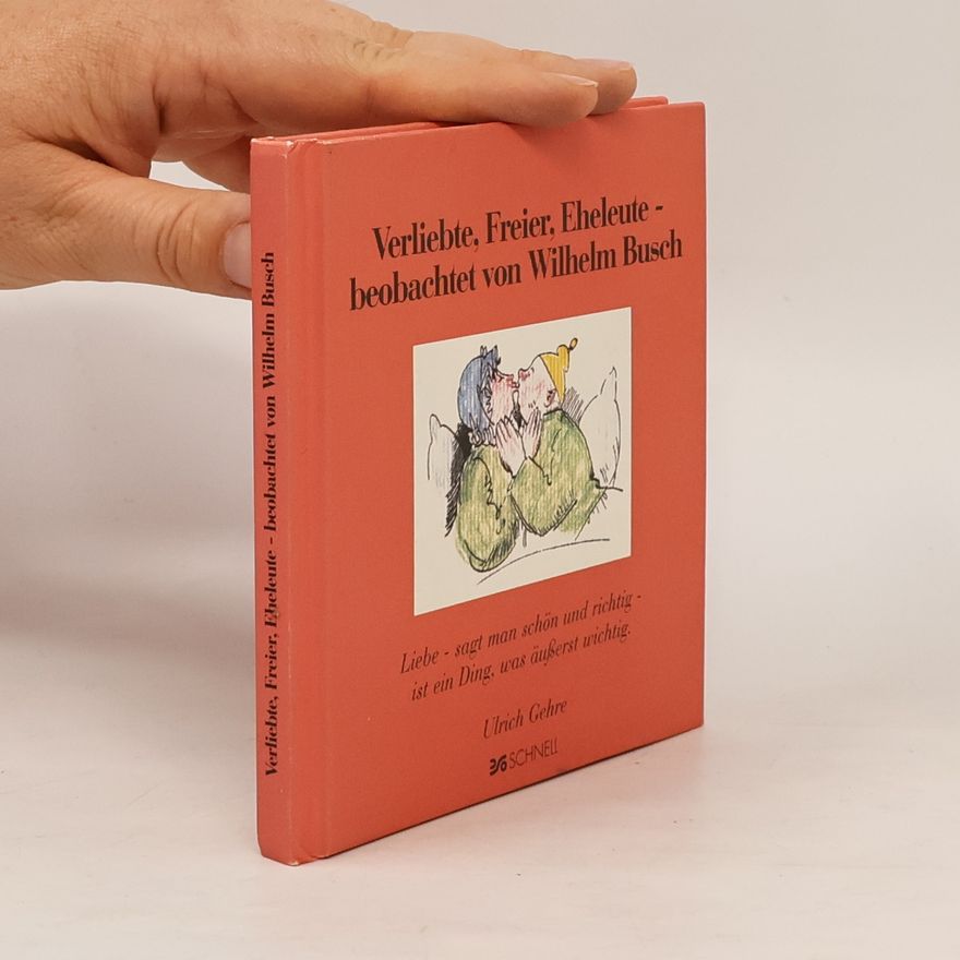 Wilhelm Busch Verliebte, Freier, Eheleute, beobachtet von Wilhelm Busch