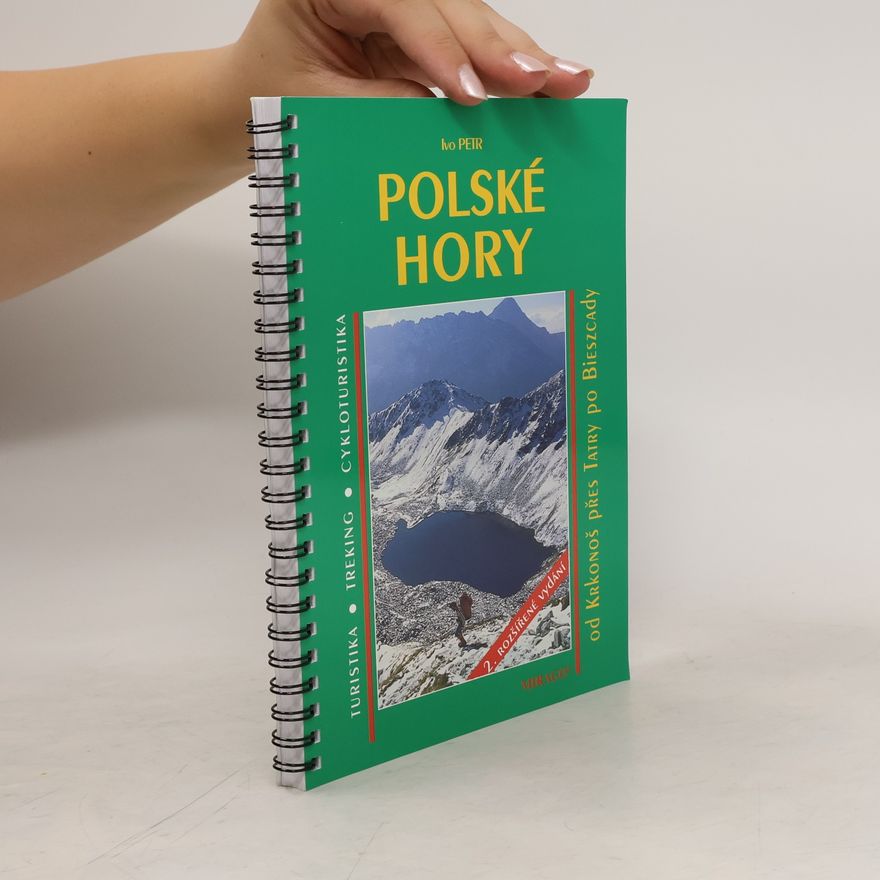 Ivo Petr Polské hory. Turistika, treking, cykloturistika. 44 túr od Jizerských hor přes Krkonoše, Beskydy a Tatry po Bieszczady