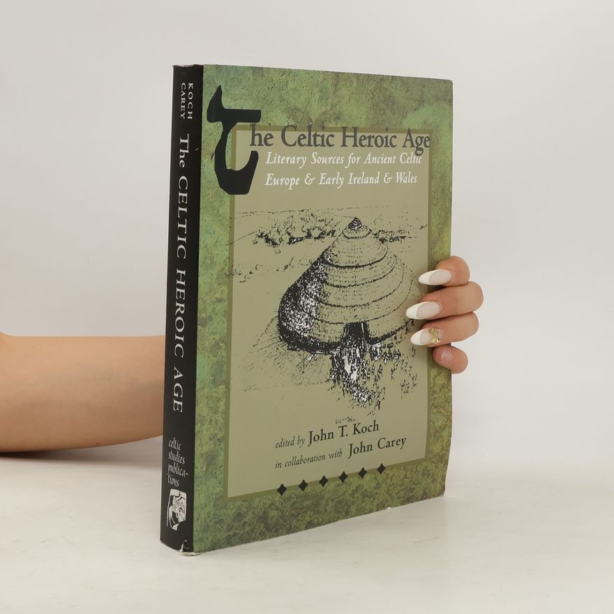 John T. Koch The Celtic Heroic Age