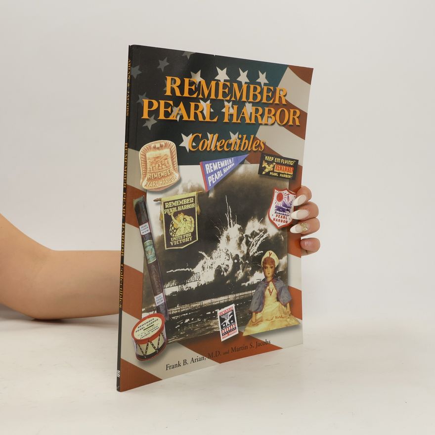 Frank B. Arian Remember Pearl Harbor Collectibles