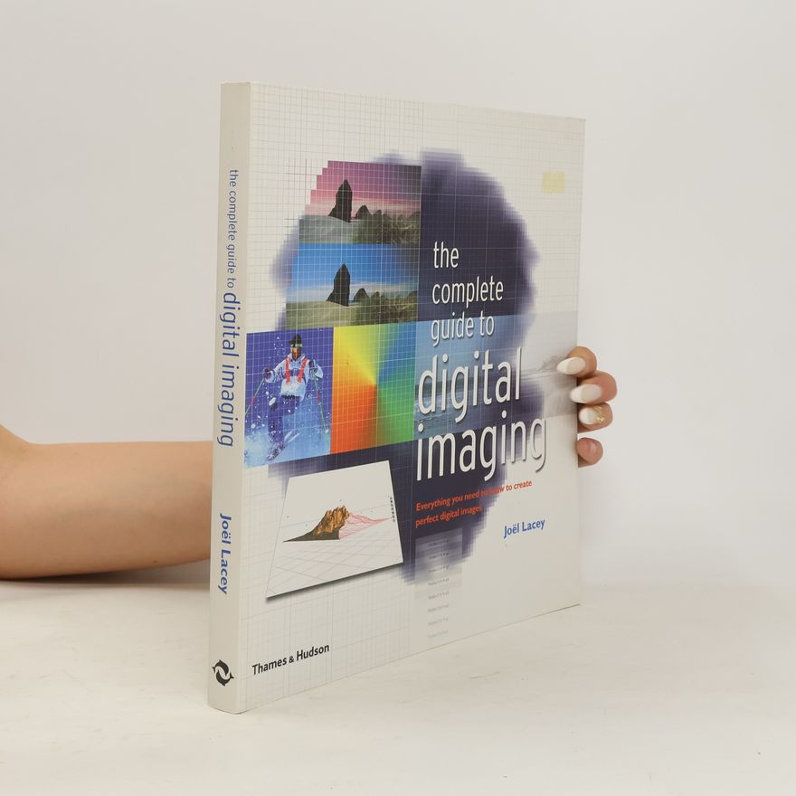 Joël Lacey The Complete Guide to Digital Imaging