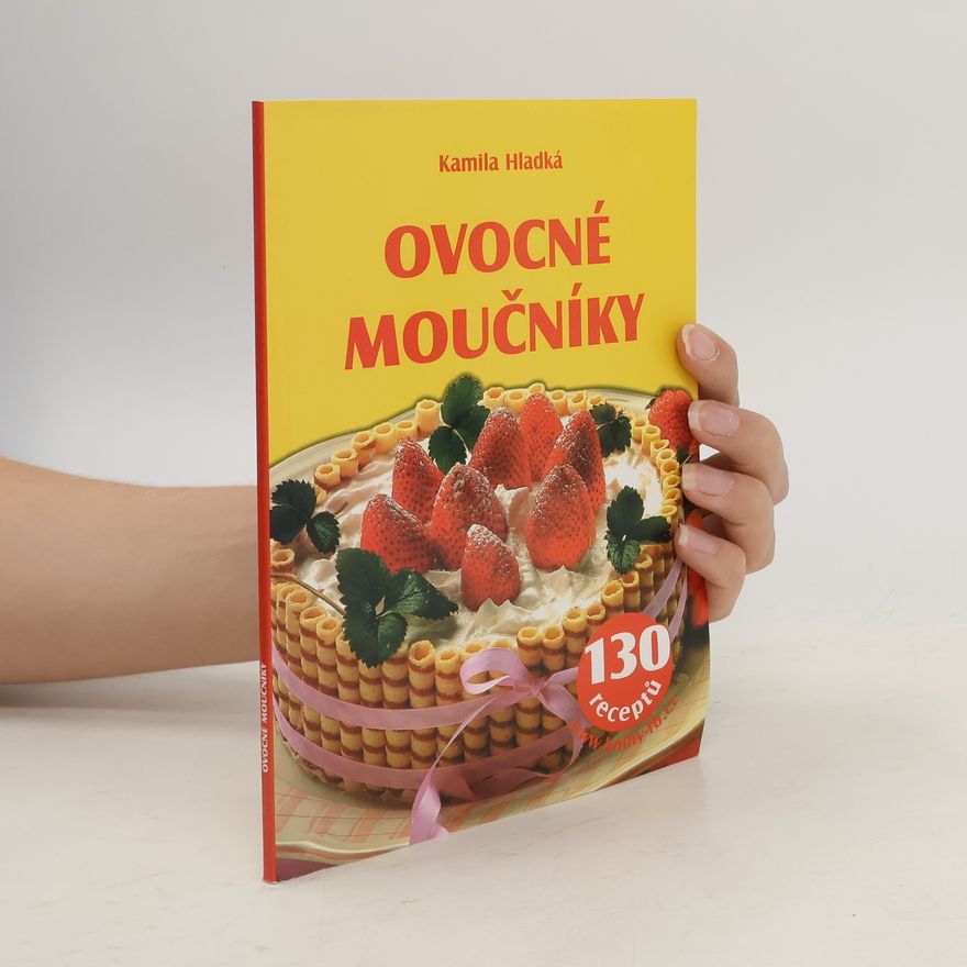 Kamila Hladká Ovocné moučníky - 130 receptů