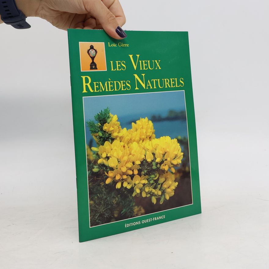Loïc Girre Les vieux Remèdes Naturels