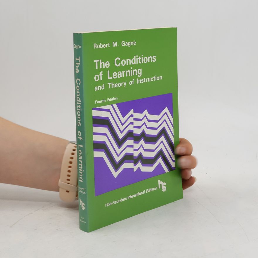 Robert Mills Gagné The Conditions of Learning and Theory of Instruction