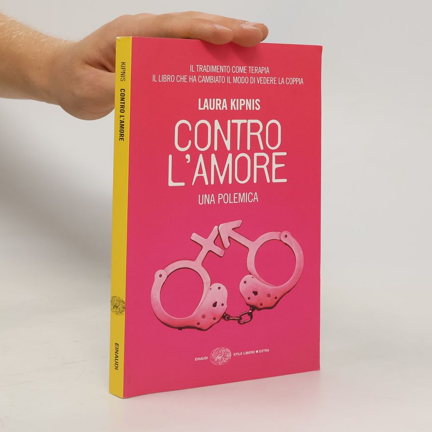 Laura Kipnis Contro l'amore. Una polemica