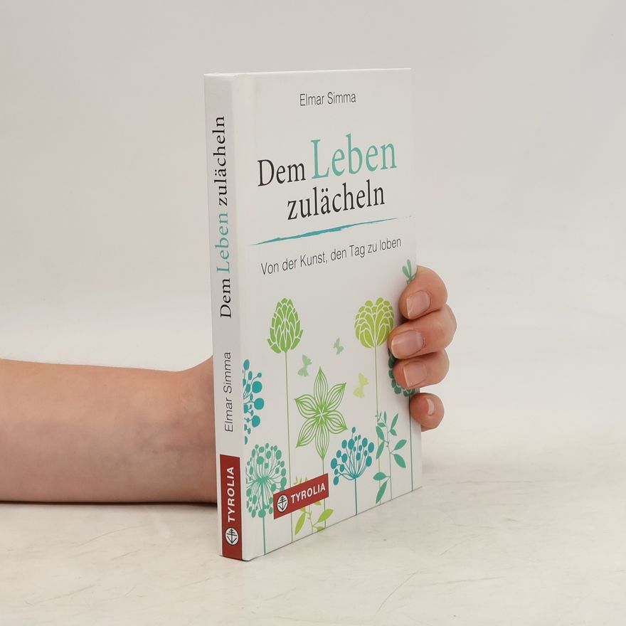 Elmar Simma Dem Leben zulächeln