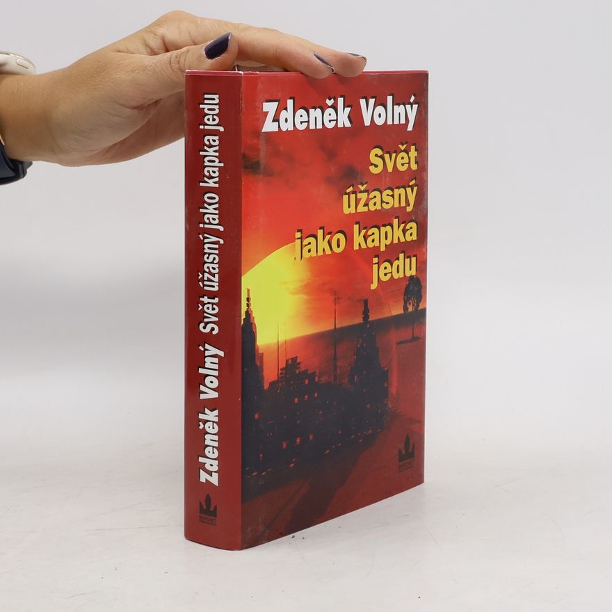 Zdeněk Volný Svět úžasný jako kapka jedu