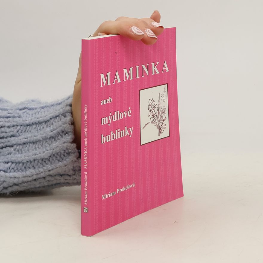 Miriam Prokešová Maminka aneb mýdlové bublinky