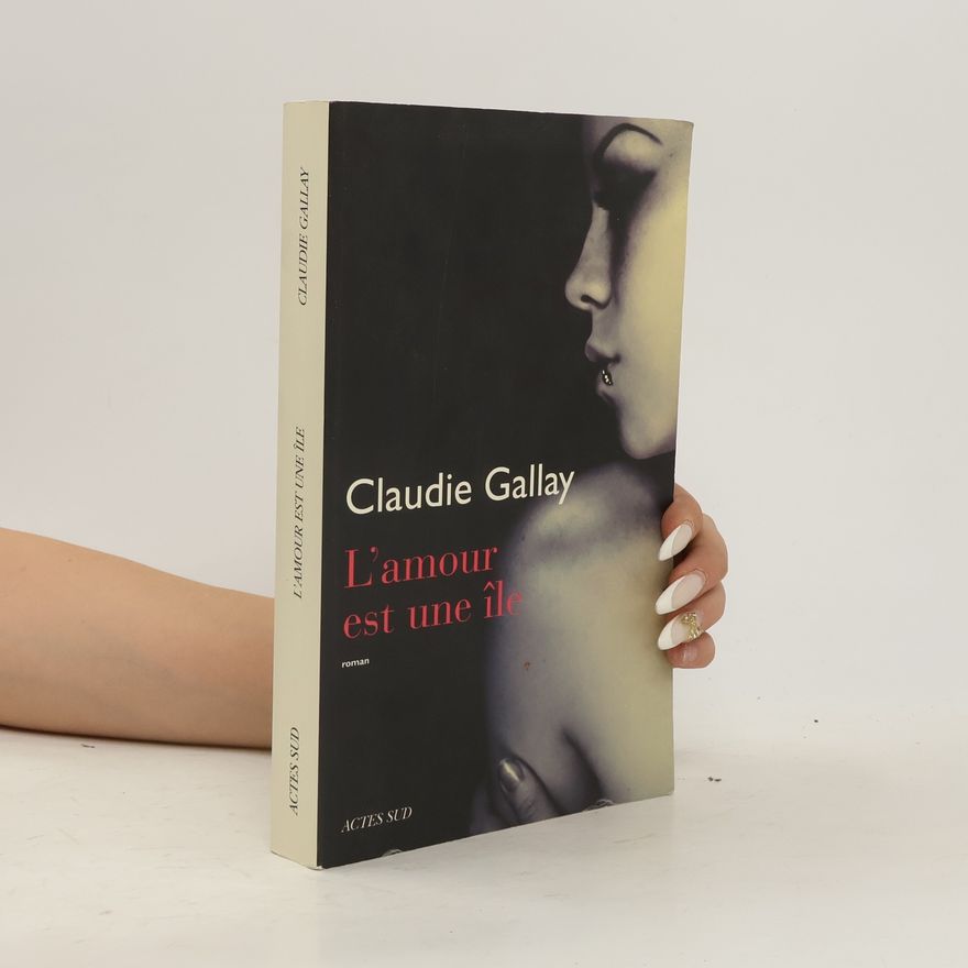 Claudie Gallay L'amour est une île