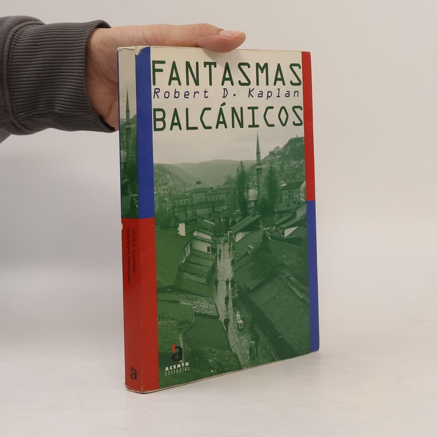 Robert D. Kaplan Fantasmas balcánicos