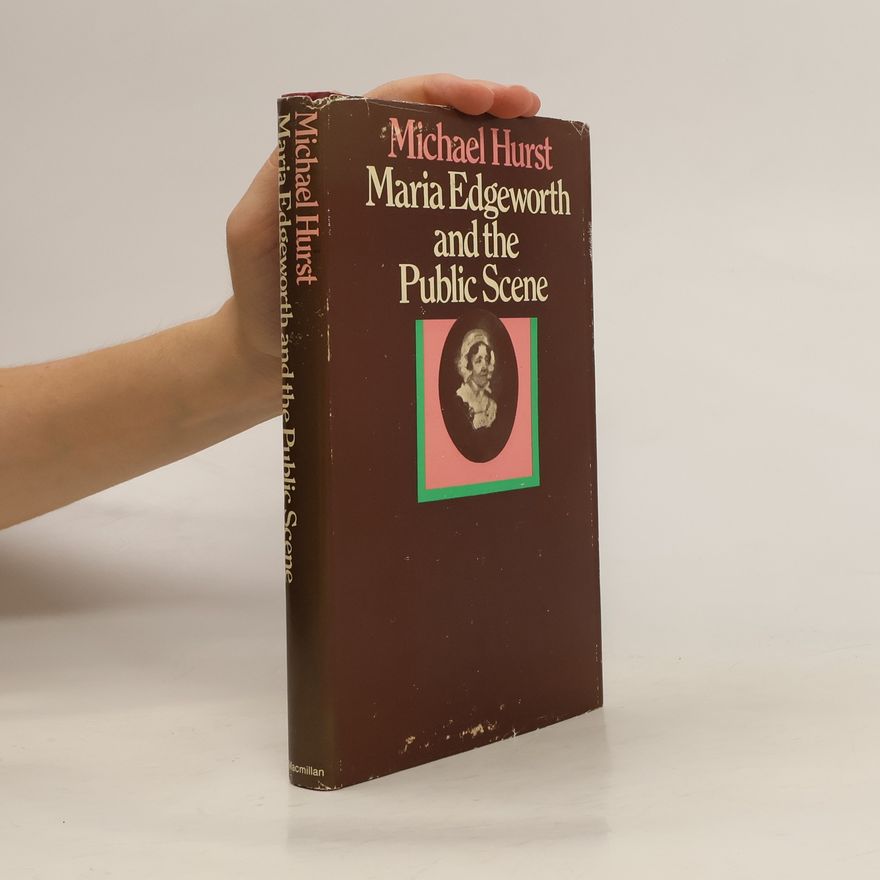 Michael Hurst Maria Edgeworth and the Public Scene